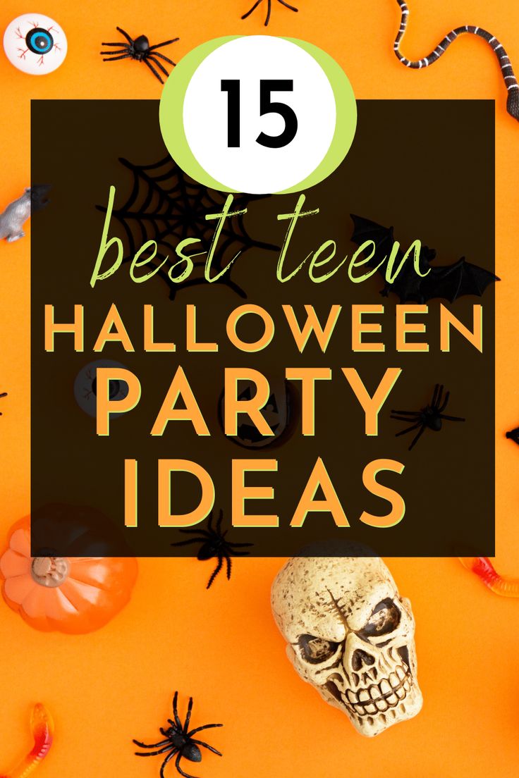 halloween party decorations with the text 15 best teen halloween party ideas on an orange background