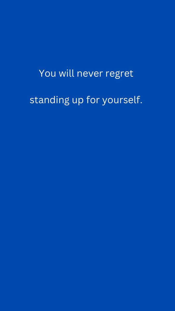 a blue background with the words you will never reget standing up for yourself