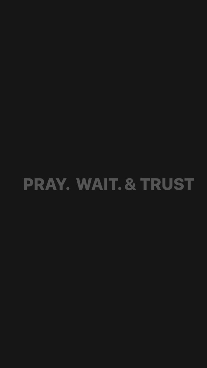 the words pray, wait and trust are in black against a dark background with white lettering