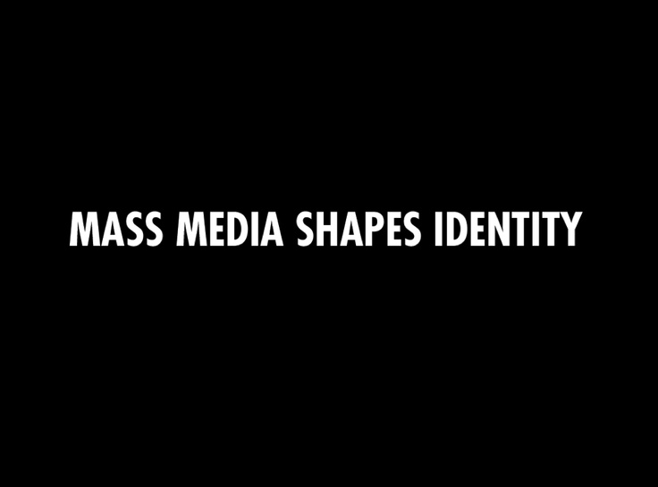 the words mass media shapes identity against a black background