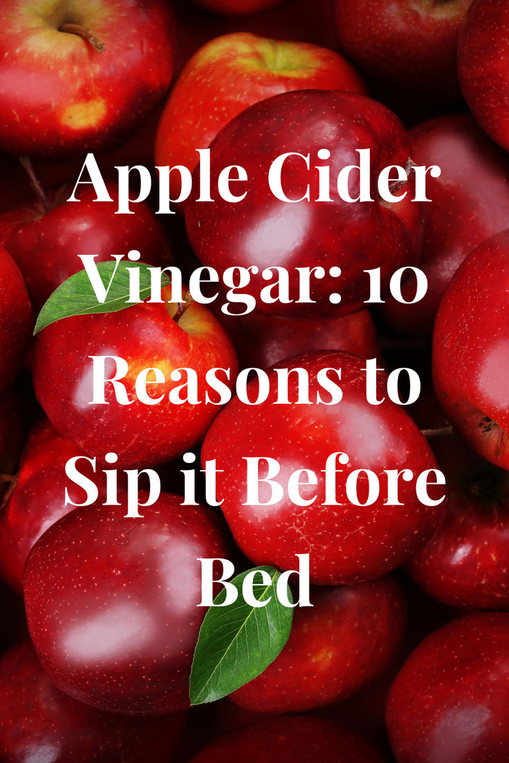 red apples with the words apple cider vinegar 10 reason to sip it before bed