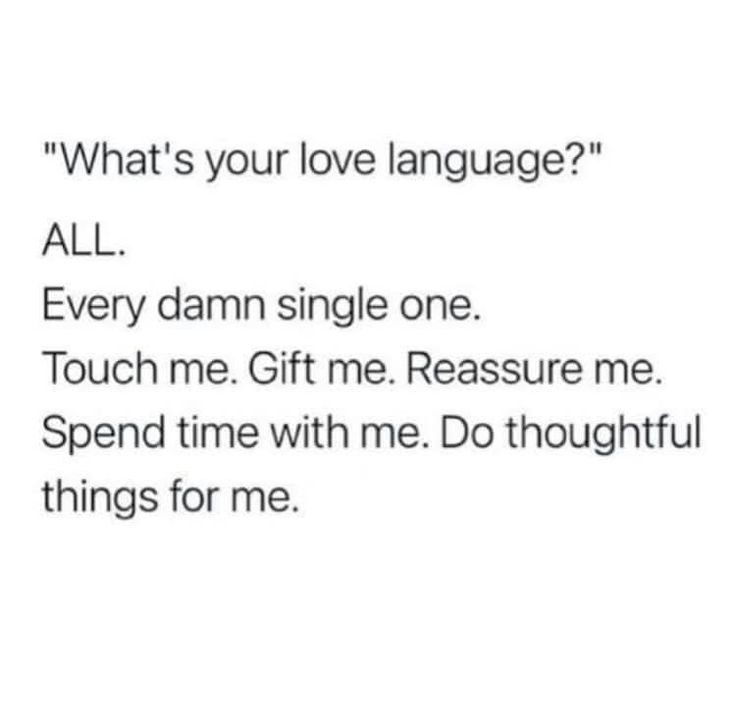 the text reads, what's your love language? all every damn single one touch me give me pleasure me spend time with me do thoughtful things for me