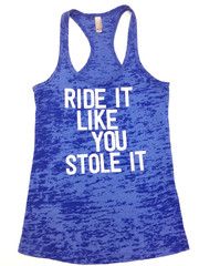 a women's blue tank top that says, ride it like you stole it