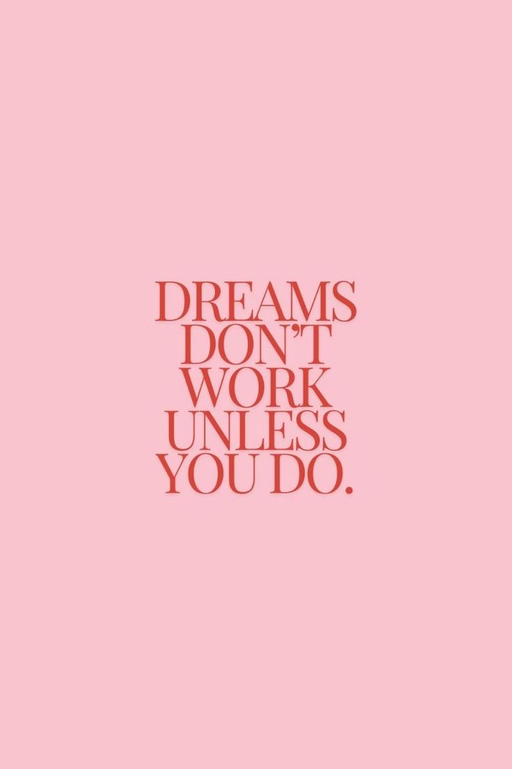 a pink background with the words dreams don't work unless you do on it