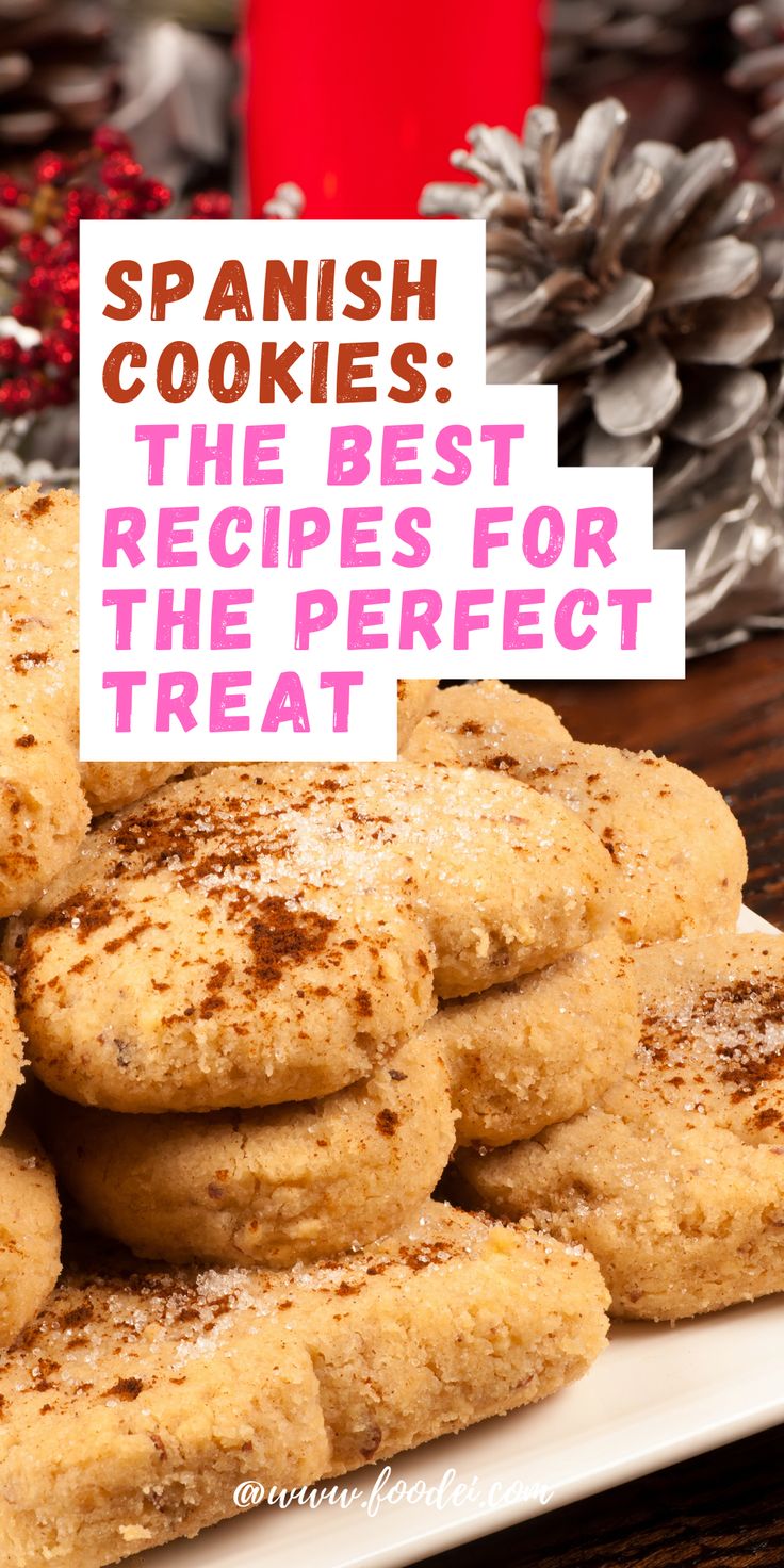 some cookies are stacked on top of each other with the words, spanish cookies the best recipes for the perfect treat