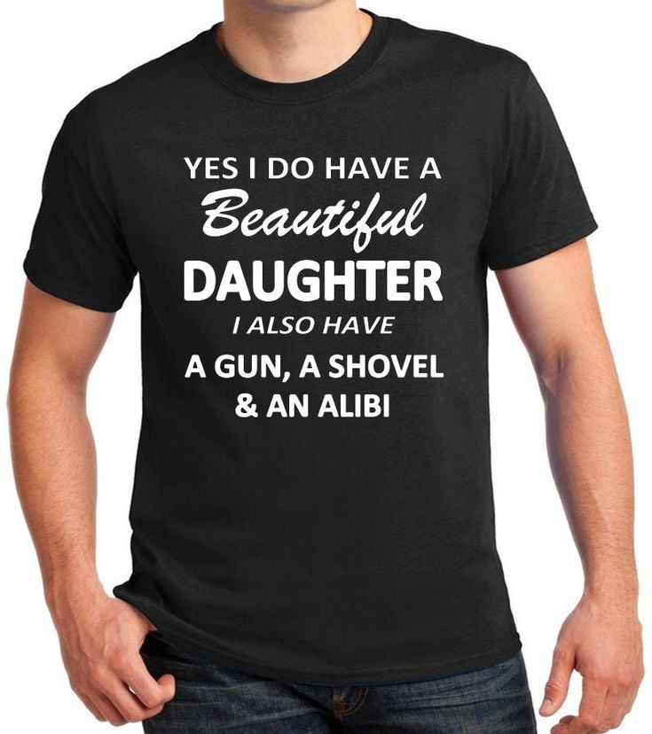 a man wearing a t - shirt that says yes i do have a beautiful daughter