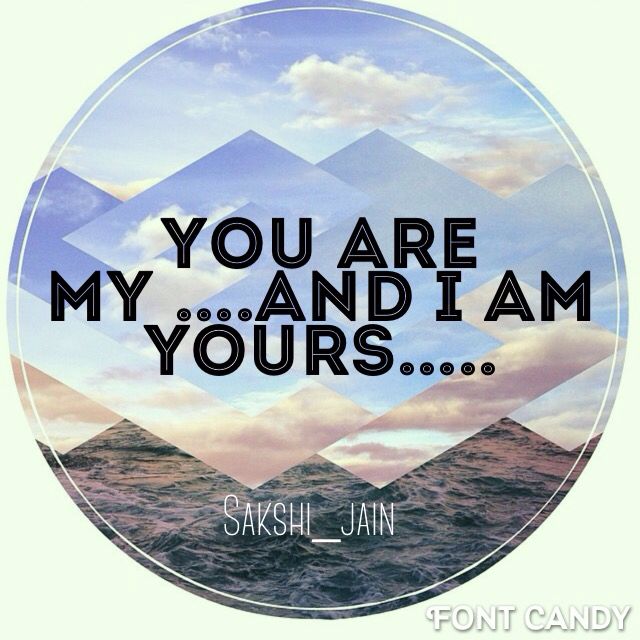 the words you are my and i am yours on a circular photo with mountains in the background