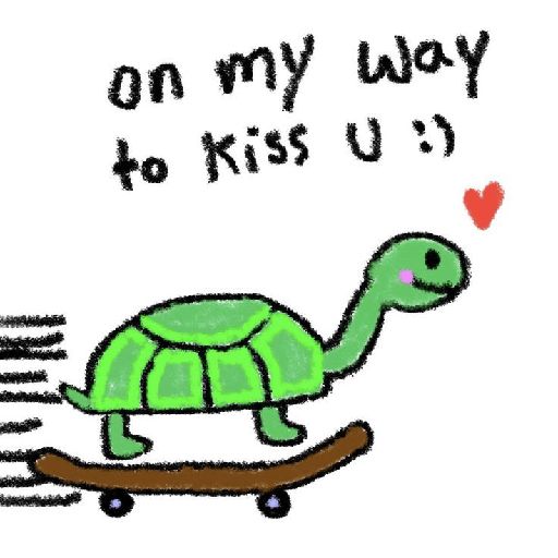 a drawing of a turtle on a skateboard with the words on my way to kiss u