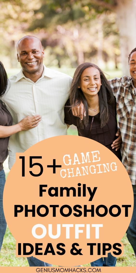 a family posing for a photo with the text 15 game changing family photoshoot ideas and tips