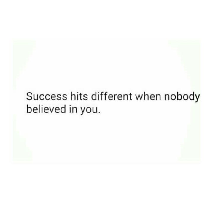 the words success hits different when nobody belved in you on a white and black background