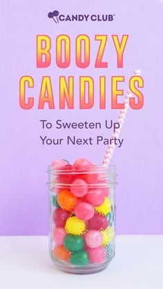 candy in a jar with the text boozy candies to sweeten up your next party