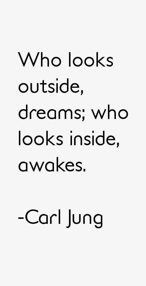 a quote that reads who looks outside, dreams who looks inside awakes carljunng