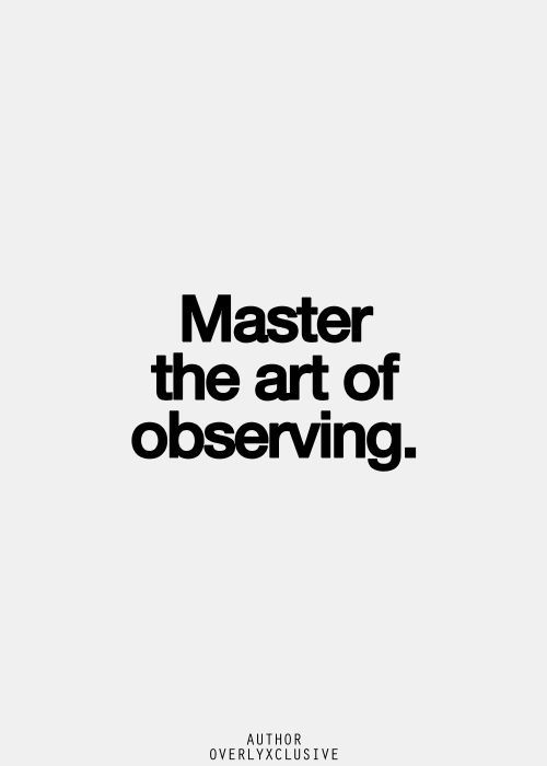 a black and white sign that says master the art of observing