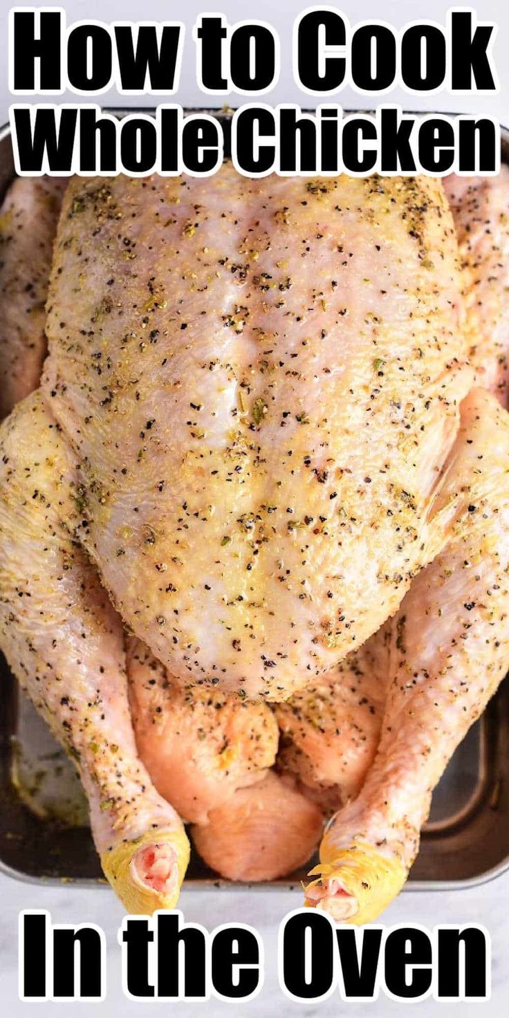 how to cook whole chicken in the oven with text overlay that reads, how to cook whole chicken in the oven