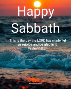 the sun is setting over the ocean and it says, happy sabath this is the day the lord has made let us rejoce and be glad in it