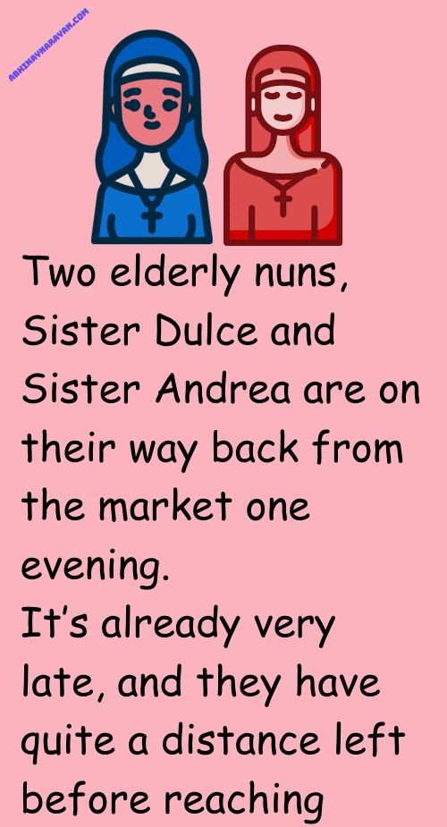 two elderly nuns, sister and sister anrea are on their way back from the market one evening it's already very late