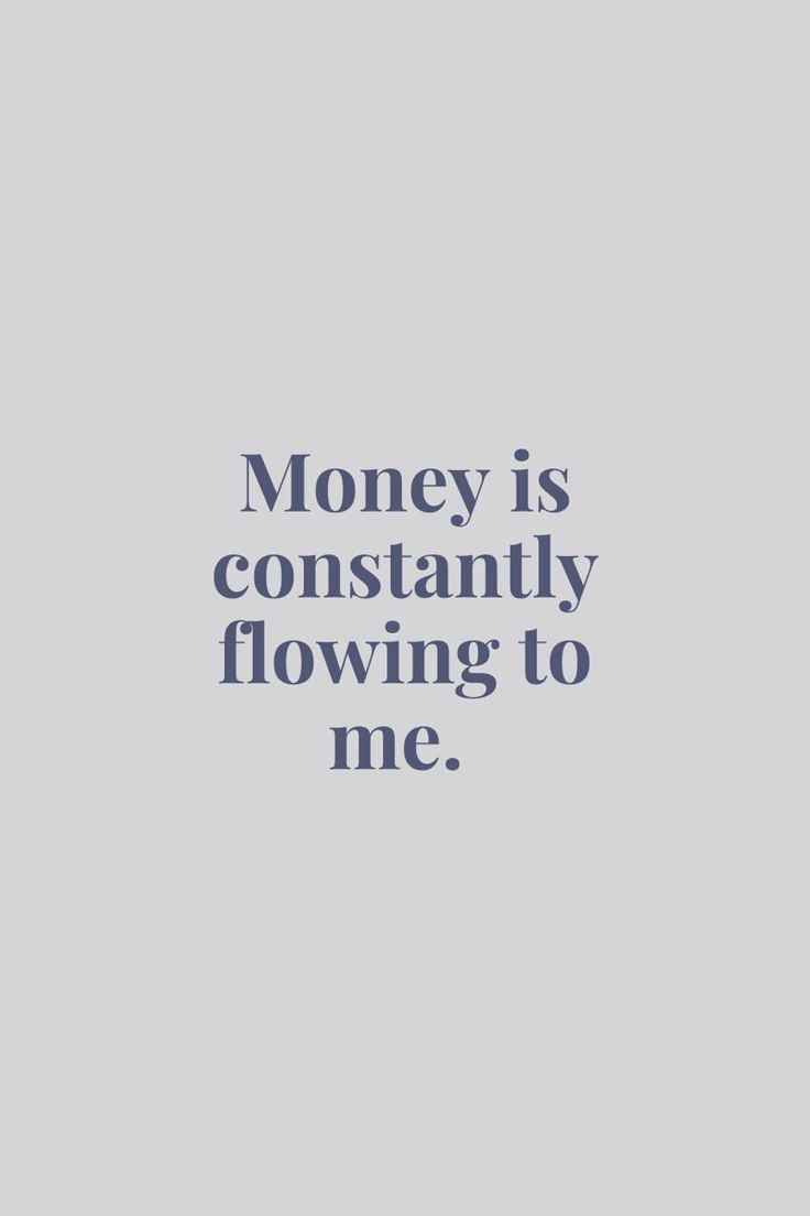 the words money is constantly flowing to me on a gray and white background with an image of