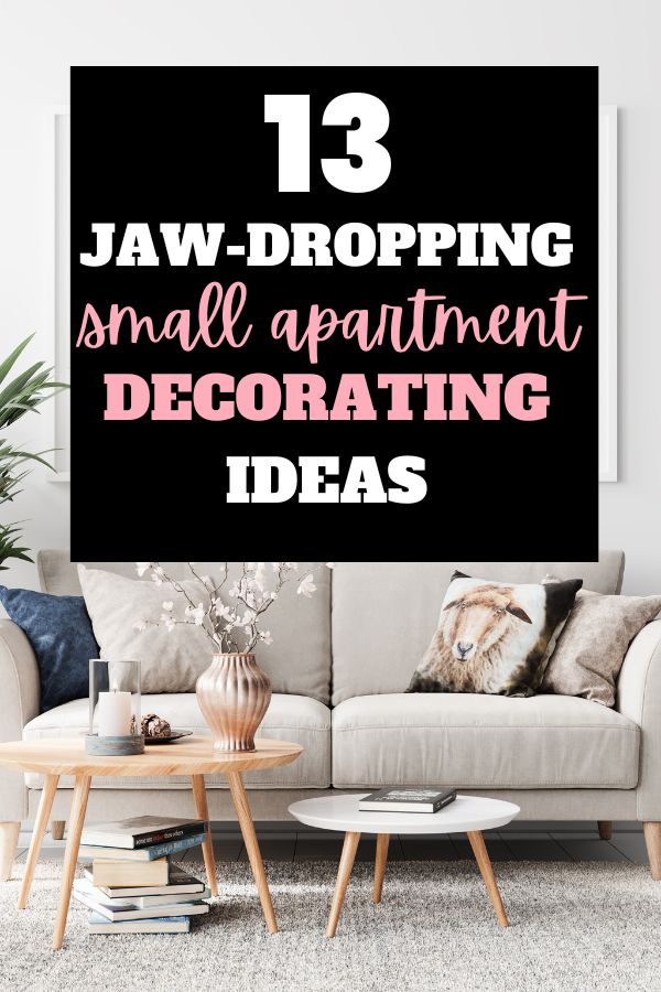 a living room with a couch and coffee table in front of it that says 13 jaw - dropping small apartment decorating ideas