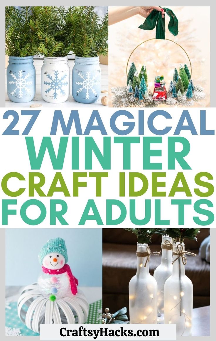 several different crafts and decorations with text overlay that says 27 magic winter craft ideas for adults