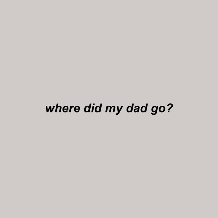 the words where did my dad go? written in black ink on a gray background