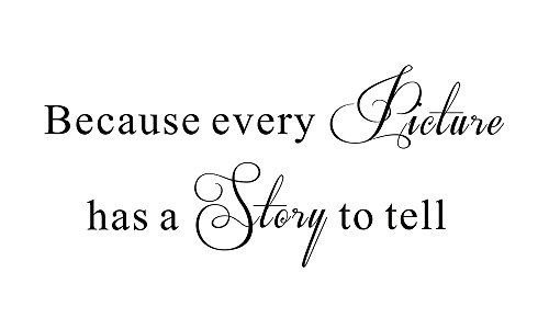 a quote that says, because every picture has a story to tell