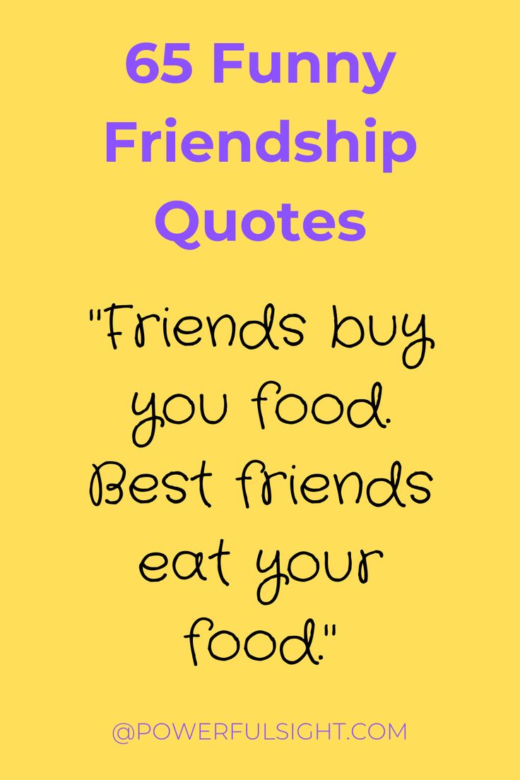 a quote that says, 65 funny friends quotes friends buy you food best friends eat your food