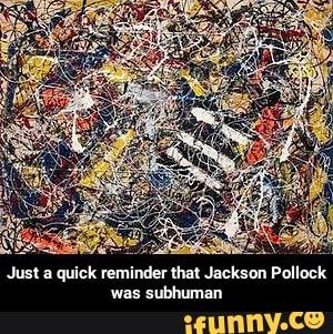 an abstract painting with the words just a quick reminder that jackson pollock was suburban