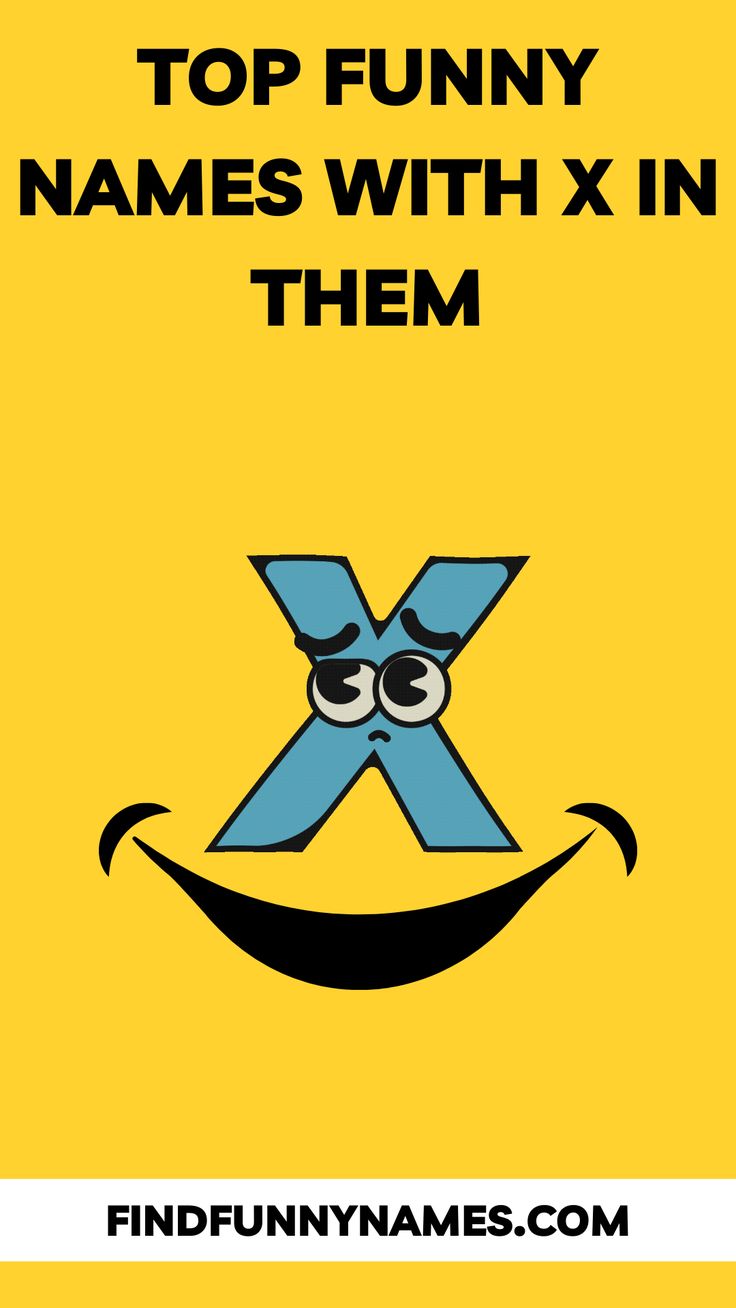 an advertisement with the words, top funny names with x in them on yellow background