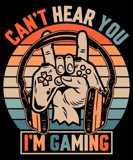 a poster with the words can't hear you i'm gaming