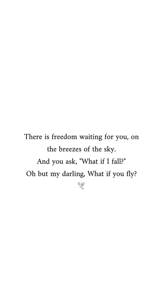 Freedom inspirational quote fly But My Darling What If You Fly, Oh But Darling What If You Fly, Oh My Darling What If You Fly, But Darling Quotes, Oh But What If You Fly Quote, Darling What If You Fly, I Will Catch You If You Fall Quotes, What If You Fall But What If You Fly, But What If I Fall Quote