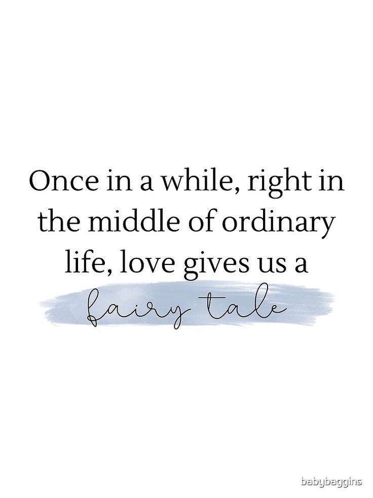 a quote that says, once in a while right in the middle of ordinary life love gives