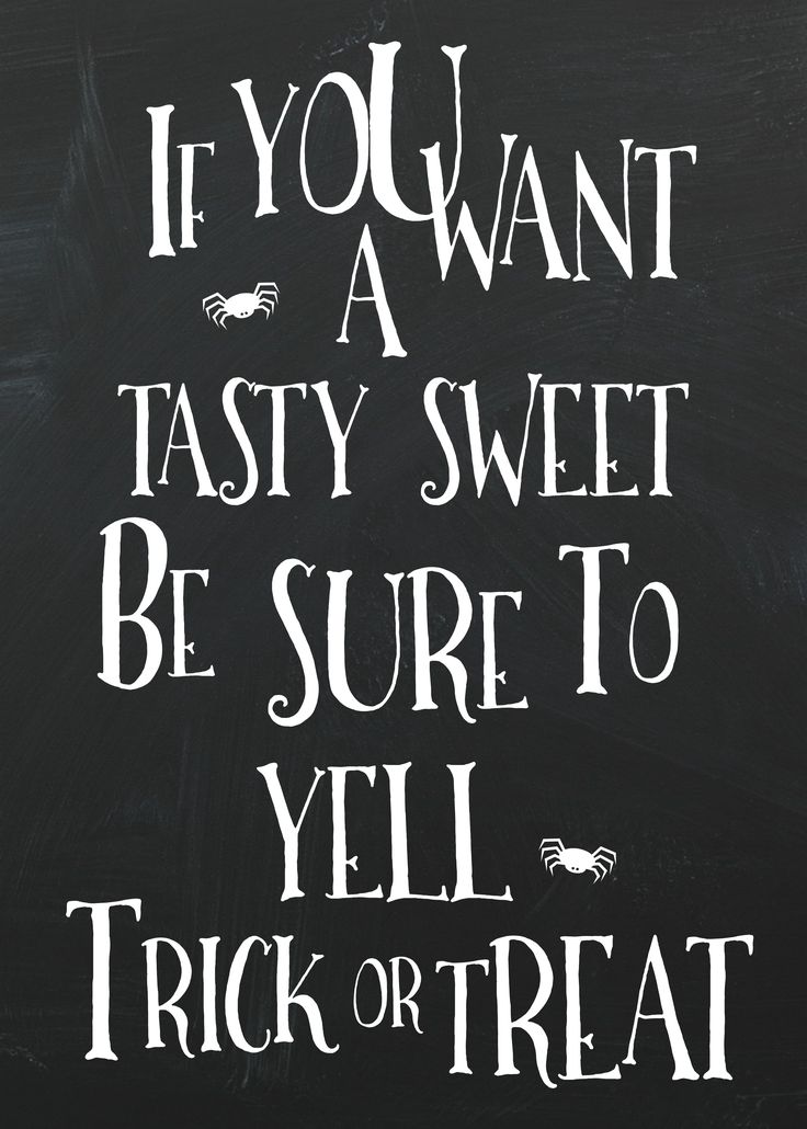 a chalkboard with the words if you want tasty sweet be sure to yell trick or treat