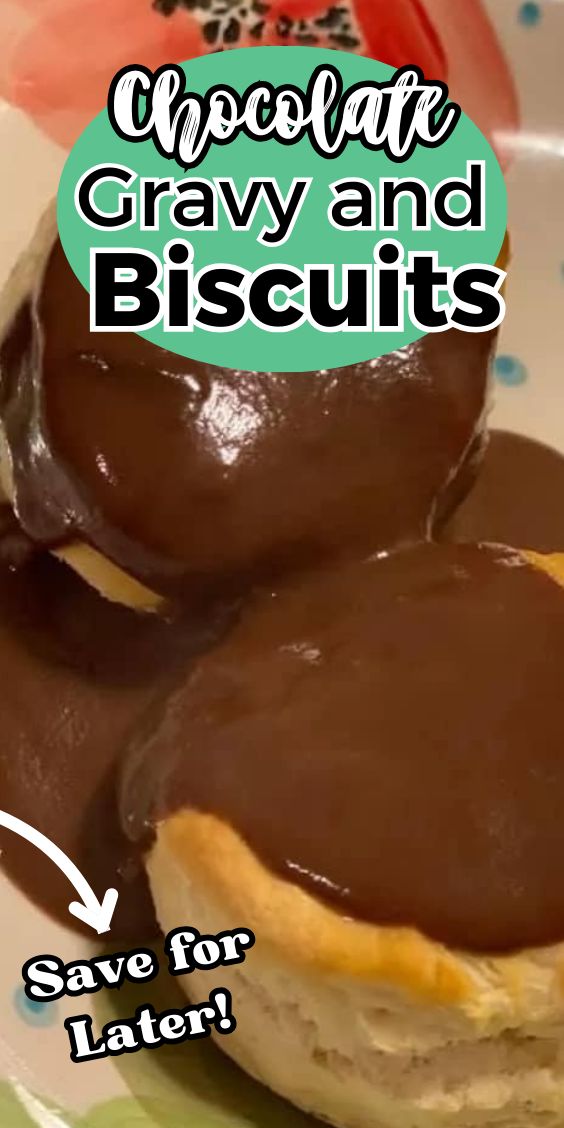 chocolate cravy and biscuits on a plate with the words save for later above it