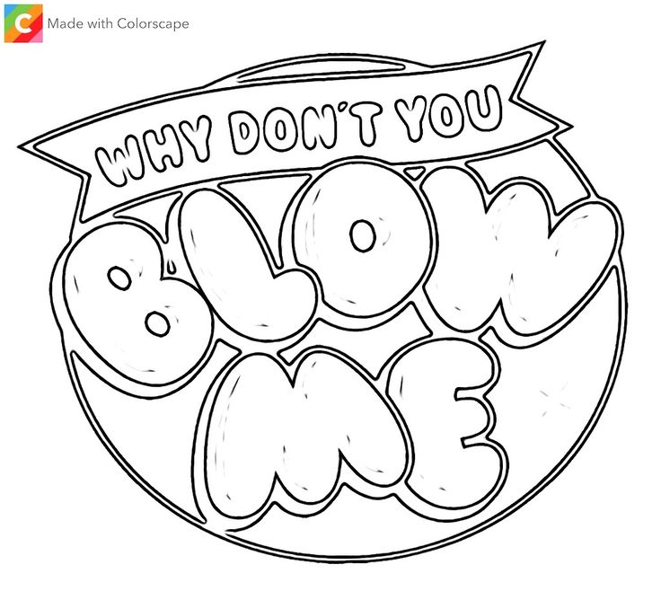 a coloring page with the words, why don't you do me? on it