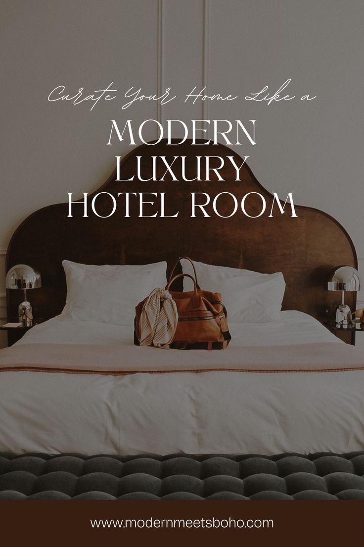 a hotel room with a bed and handbag on the headboard, text overlay reads modern luxury hotel room