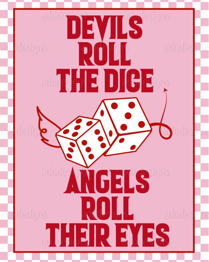 the devil's roll the dice angels roll their eyes