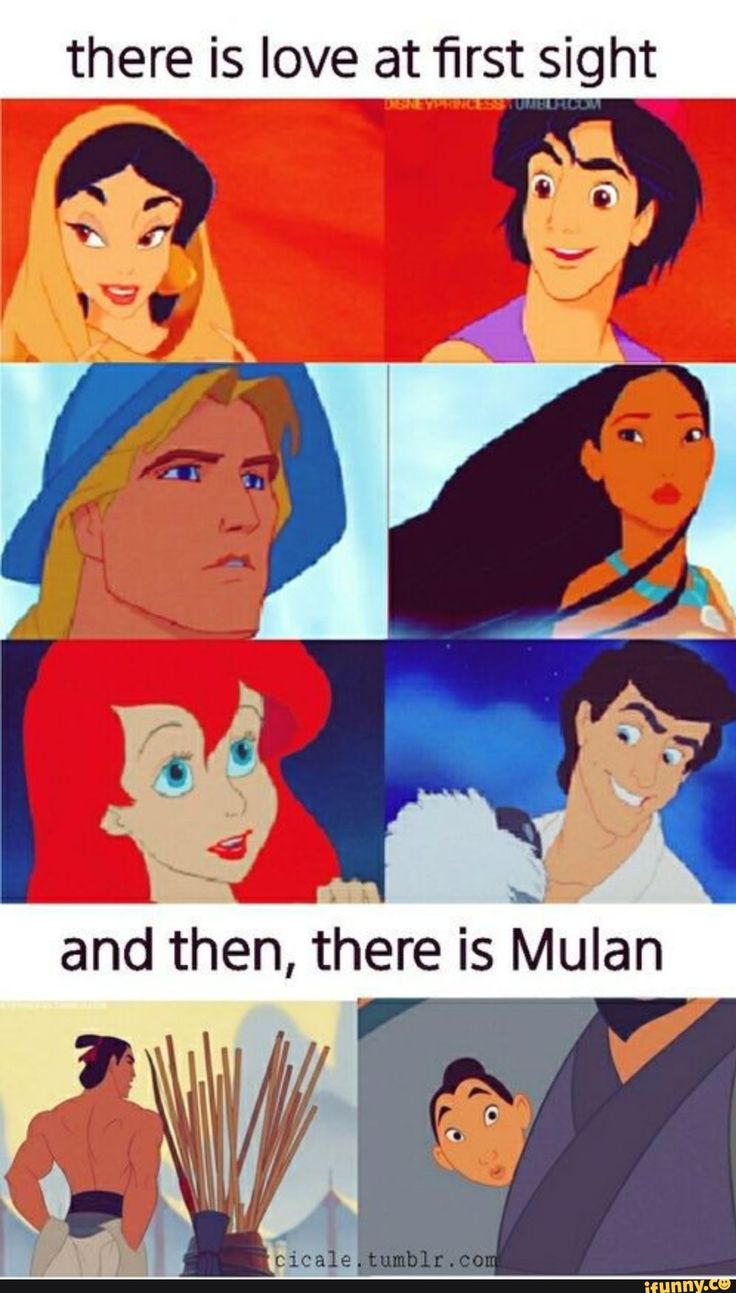 some disney characters with different expressions and sayings on their faces, one says there is love at first sight and then, there is mulan