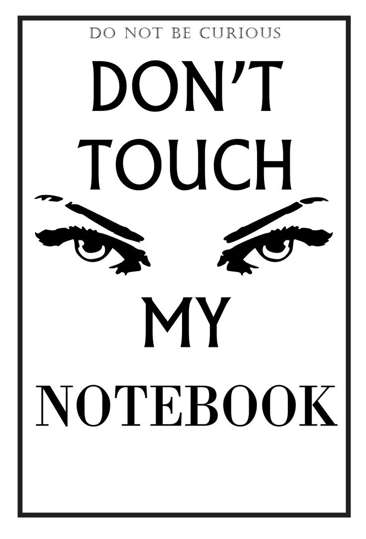 the words don't touch my notebook are black and white, with an image of eyes