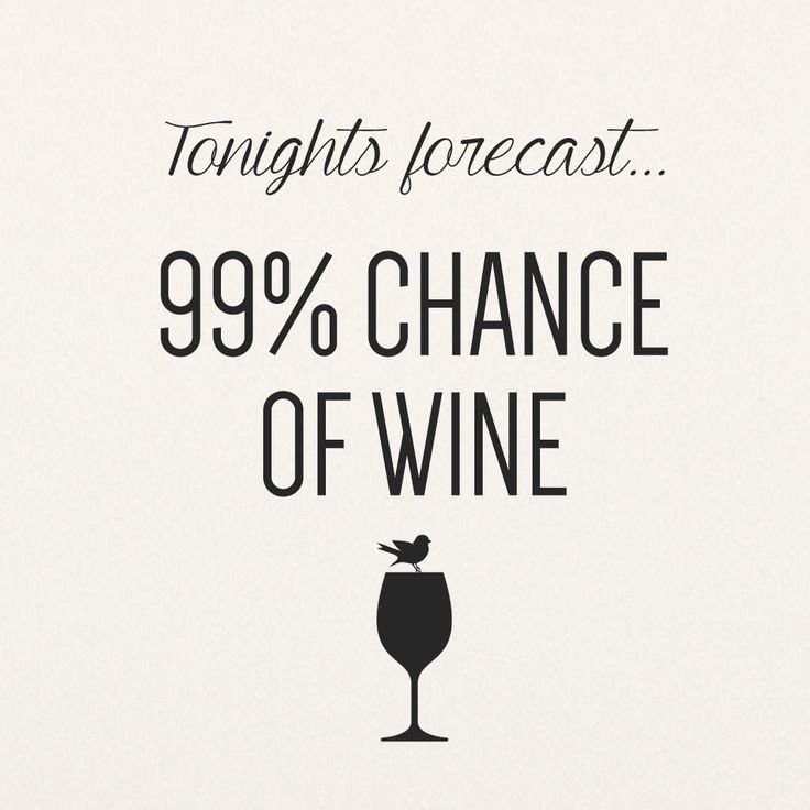 a poster with the words tonight's forecast 99 % chance of wine