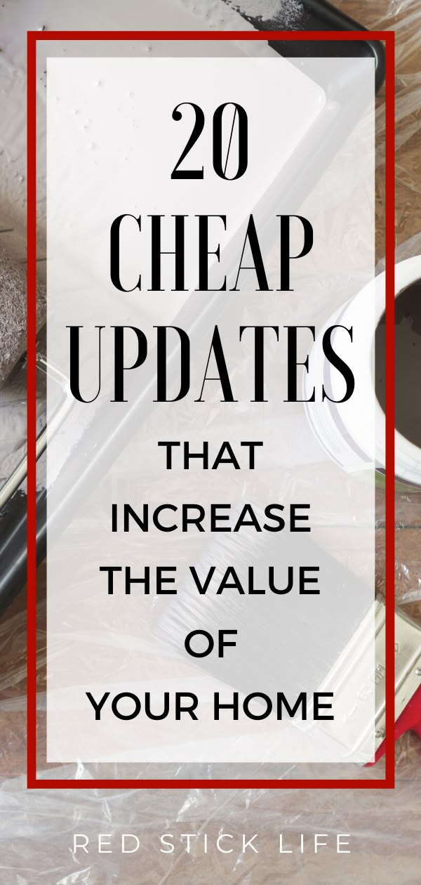 the words 20 cheap updates that increase the value of your home on top of a desk