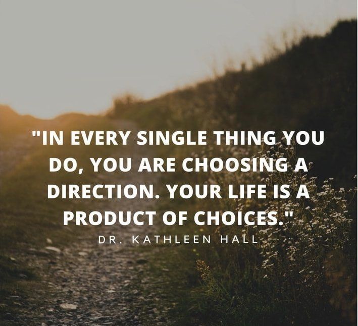 a dirt road with the words in every single thing you do, you are choosing a direction your life is a product of choices