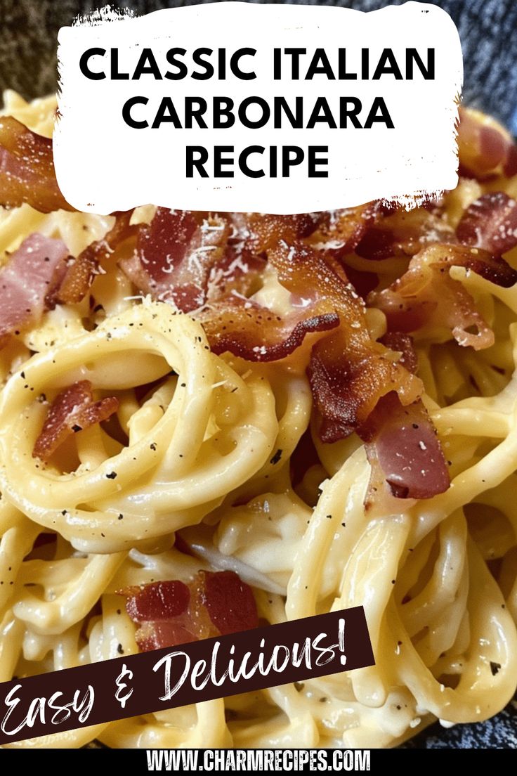 a close up of a plate of food with text overlay reading classic italian carbonara recipe easy and delicious