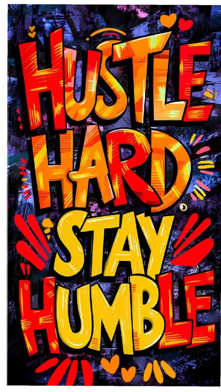 a poster with the words hustle hard stay humble in red, yellow and orange