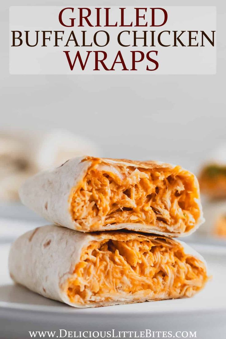 two burritos stacked on top of each other with the words grilled buffalo chicken wraps