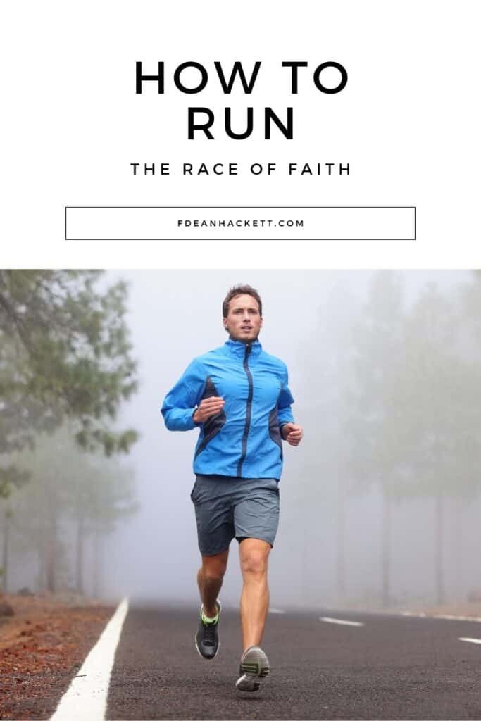 a man running on the road with fog in the background and text overlay how to run the race of faith