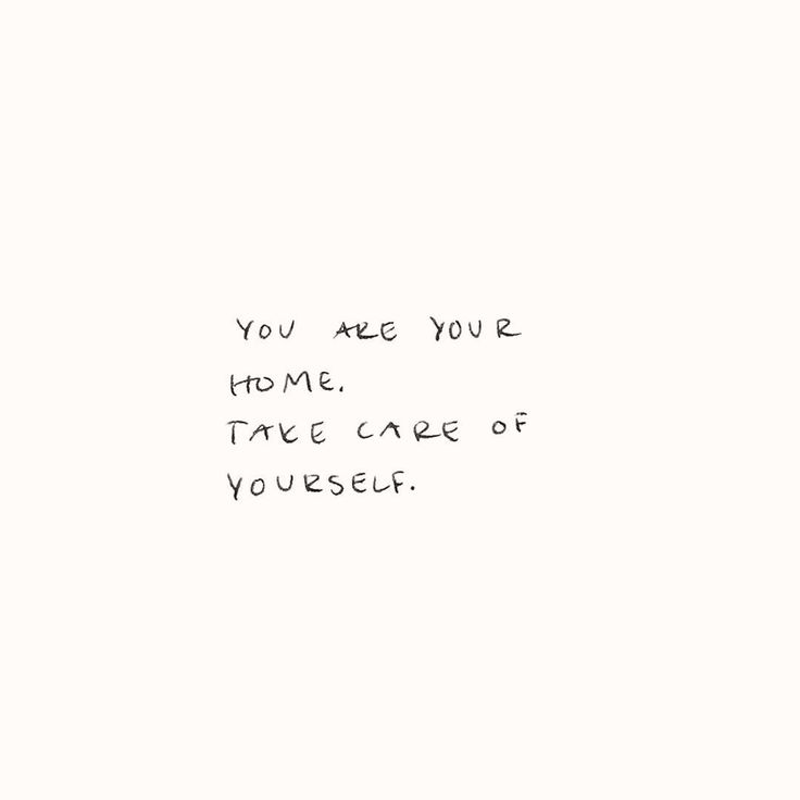 a white wall with writing on it that says, you are your home take care of yourself