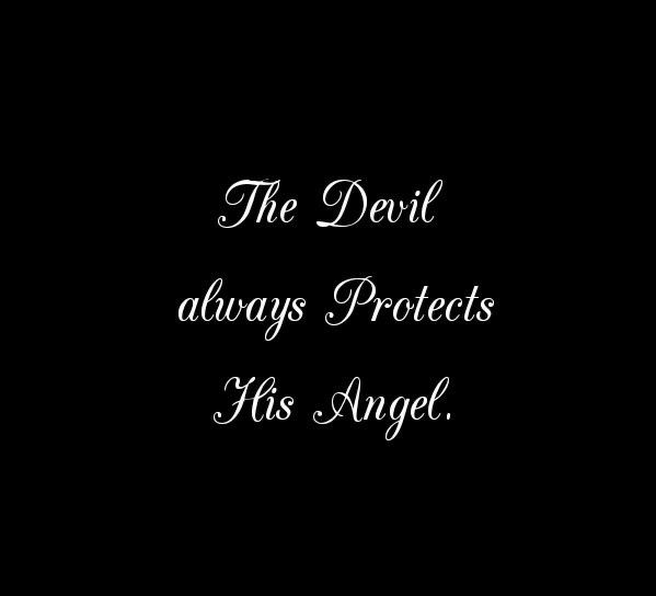 the devil always protects his angel quote on black background with white lettering that reads,'the devil always protects his angel '