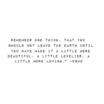 the words are written in black and white on a sheet of paper that says, remember one thing that you should not leave the earth until you have made it