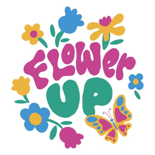 the words flower up are surrounded by colorful flowers and butterflies in pink, blue, green, yellow, and purple