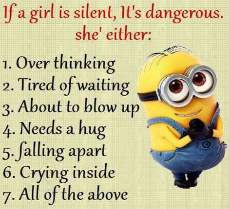 a minion with the words if a girl is silent, it's dangerous to see